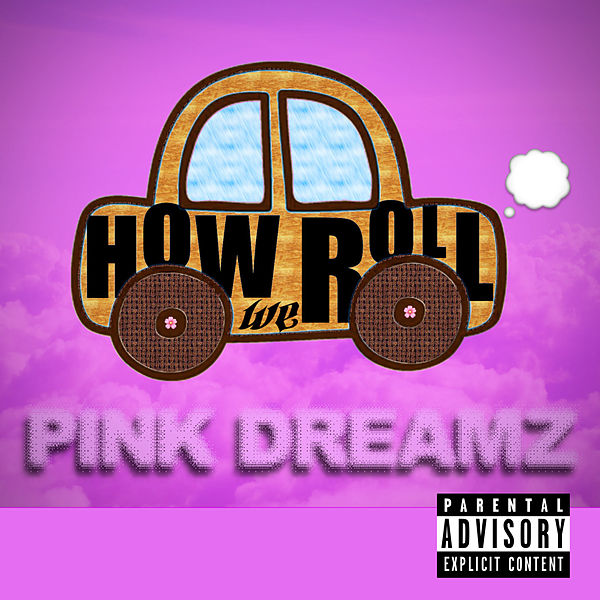 Pink Dreamz - How We Roll