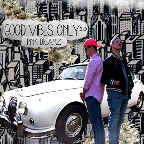 Pink Dreamz - Good Vibes Only 2.0